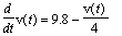 diff(v(t),t) = 9.8-v(t)/4