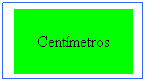 Text Box: Centmetros
