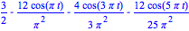 3/2-12*cos(Pi*t)/Pi^2-4/3*cos(3*Pi*t)/Pi^2-12/25*cos(5*Pi*t)/Pi^2