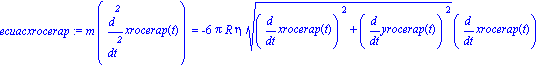 ecuacxrocerap := m*diff(xrocerap(t), `$`(t, 2)) = -6*Pi*R*eta*(diff(xrocerap(t), t)^2+diff(yrocerap(t), t)^2)^(1/2)*diff(xrocerap(t), t)