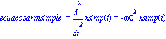 ecuacosarmsimple := diff(xsimp(t), `$`(t, 2)) = -omega0^2*xsimp(t)