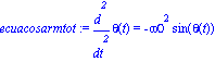 ecuacosarmtot := diff(theta(t), `$`(t, 2)) = -omega0^2*sin(theta(t))