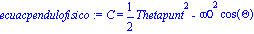 ecuacpendulofisico := C = 1/2*Thetapunt^2-omega0^2*cos(Theta)
