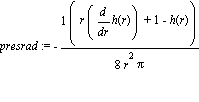presrad := -(r*diff(h(r), r)+1-h(r))/(8*r^2*pi)