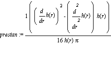prestan := (diff(h(r), r)^2-diff(h(r), `$`(r, 2))*h(r))/(16*h(r)*pi)