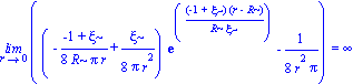 Limit((-1/8*(-1+xi)/(R*Pi*r)+1/8*xi/(Pi*r^2))*exp((-1+xi)*(r-R)/(R*xi))-1/8/(r^2*Pi), r = 0) = infinity