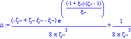 Delta := 1/8*(-zeta+zeta*xi-xi)*exp((-1+xi)*(zeta-1)/xi)/(Pi*zeta^3)+1/8/(Pi*zeta^3)