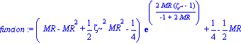 funcion := (MR-MR^2+1/2*zeta^2*MR^2-1/4)*exp(2*MR*(zeta-1)/(-1+2*MR))+1/4-1/2*MR