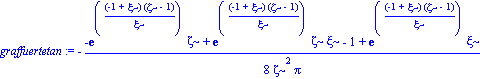 graffuertetan := -1/8*(-exp((-1+xi)*(zeta-1)/xi)*zeta+exp((-1+xi)*(zeta-1)/xi)*zeta*xi-1+exp((-1+xi)*(zeta-1)/xi)*xi)/(zeta^2*Pi)