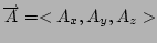 $\overrightarrow A =<A_x,A_y,A_z>$