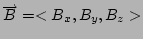 $\overrightarrow B =<B_x,B_y,B_z>$