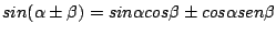 $sin(\alpha\pm\beta)=sin\alpha cos\beta \pm cos\alpha sen\beta$