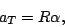 \begin{displaymath}a_T=R\alpha,\end{displaymath}