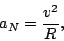 \begin{displaymath}a_N=\frac{v^2}{R},\end{displaymath}