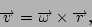 \begin{displaymath}\overrightarrow v = \overrightarrow\omega\times\overrightarrow r,\end{displaymath}