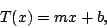 \begin{displaymath}
T(x)=mx+b,
\end{displaymath}