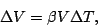 \begin{displaymath}
\Delta V = \beta V \Delta T,
\end{displaymath}