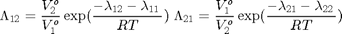$$ \Lambda_{12}=\frac{V_2^o}{V_1^o}\exp(\frac{-\lambda_{12}-\lambda_{11}}{RT})$$
$$ \Lambda_{21}=\frac{V_1^o}{V_2^o}\exp(\frac{-\lambda_{21}-\lambda_{22}}{RT})$$