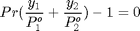 $$ Pr(\frac{y_1}{P^o_1}+\frac{y_2}{P^o_2})-1=0$$