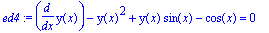 ed4 := diff(y(x),x)-y(x)^2+y(x)*sin(x)-cos(x) = 0