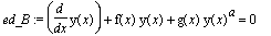 ed_B := diff(y(x),x)+f(x)*y(x)+g(x)*y(x)^a = 0