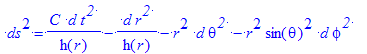 ` ds`^2 = 1/h(r)*C*` d`*t^`2 `-1/h(r)*` d`*r^`2 `-r^2*` d`*theta^`2 `-r^2*sin(theta)^2*` d`*phi^`2 `