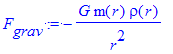 F[grav] := -G*m(r)*rho(r)/r^2