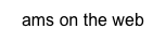 ams on the web