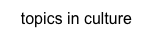 topics in culture